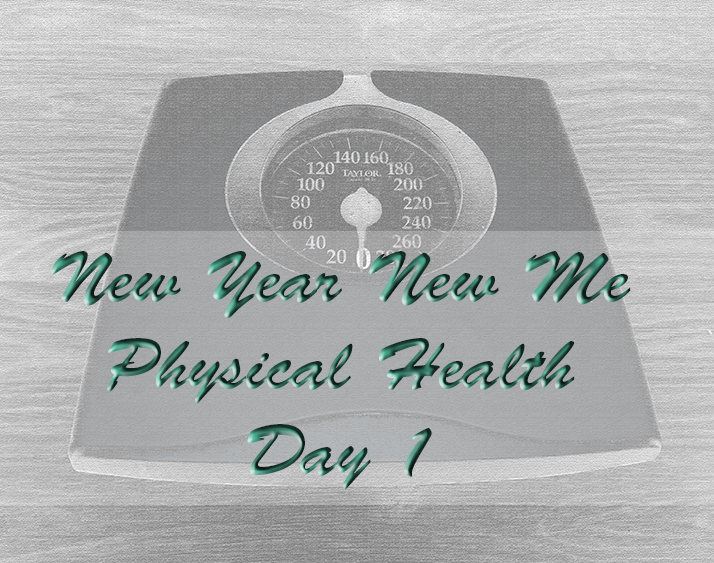 New Year New Me Physical Health Day 1